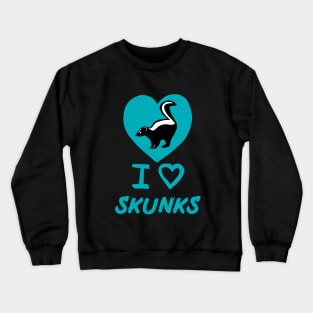 I Love Skunks for Skunk Lovers Crewneck Sweatshirt